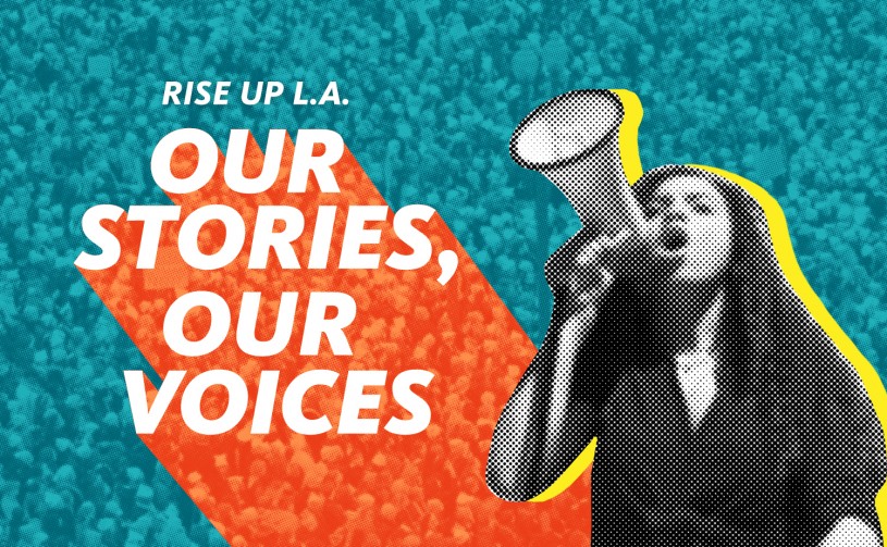 Rise Up LA: Our Stories, Our Voices